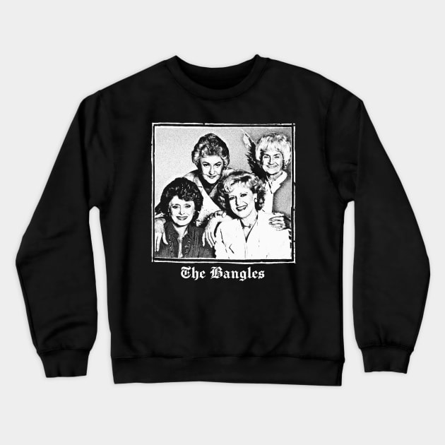 The Bangles / Golden Girls Meme Design Crewneck Sweatshirt by DankFutura